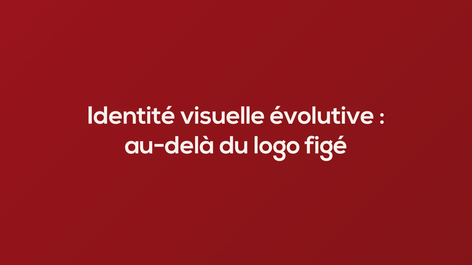 Identité visuelle évolutive : au-delà du logo figé